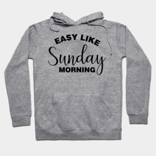 Easy Like Sunday Morning Hoodie